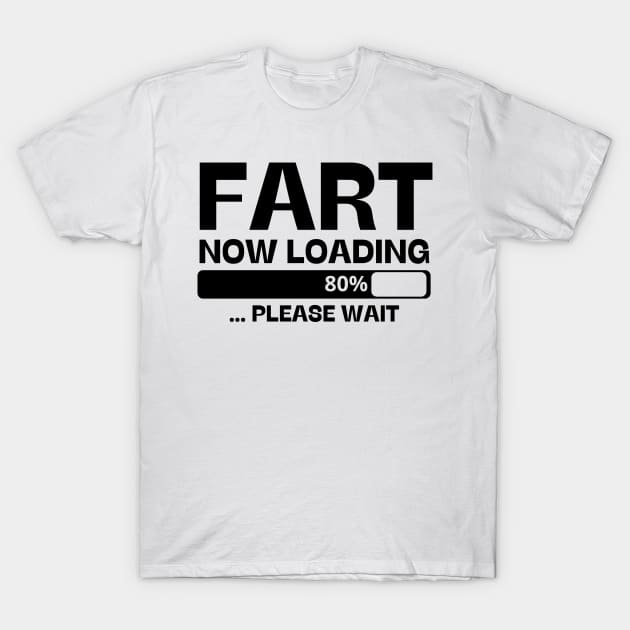 fart now loading T-Shirt by mdr design